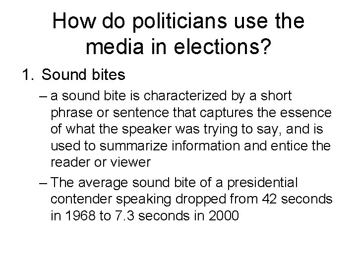 How do politicians use the media in elections? 1. Sound bites – a sound