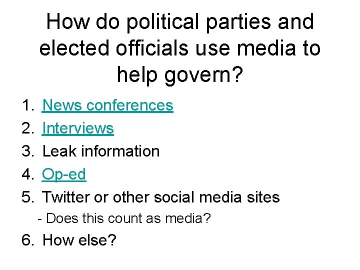 How do political parties and elected officials use media to help govern? 1. 2.