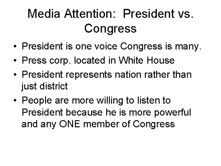 Media Attention: President vs. Congress • President is one voice Congress is many. •