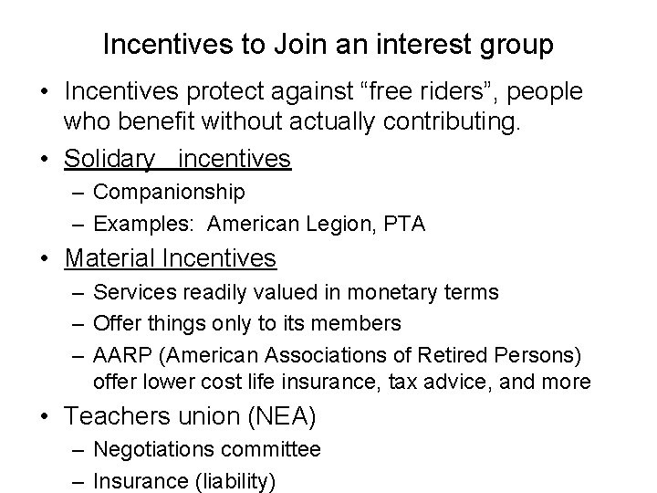 Incentives to Join an interest group • Incentives protect against “free riders”, people who