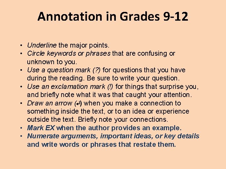 Annotation in Grades 9 -12 • Underline the major points. • Circle keywords or