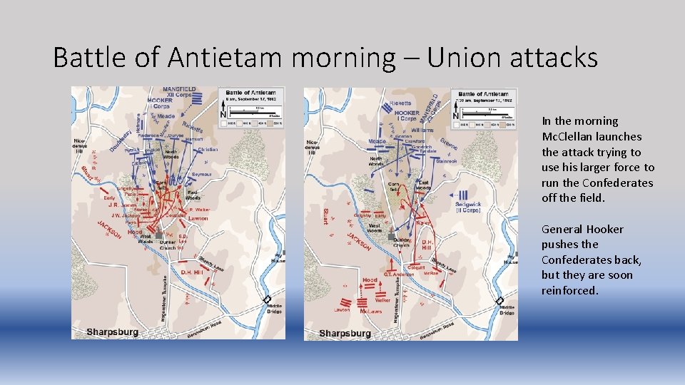 Battle of Antietam morning – Union attacks In the morning Mc. Clellan launches the