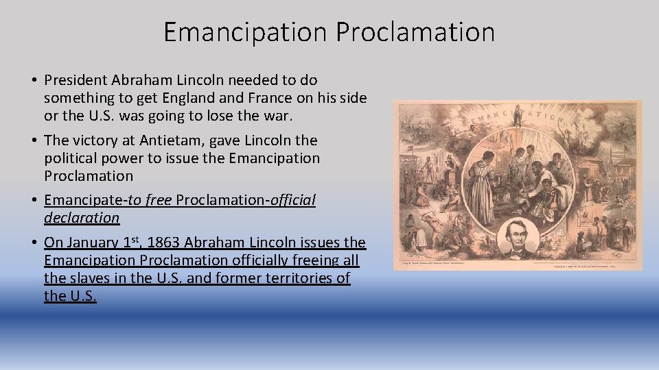 Emancipation Proclamation • President Abraham Lincoln needed to do something to get England France
