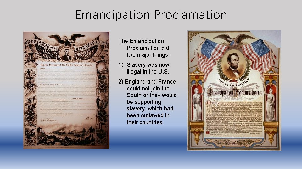 Emancipation Proclamation The Emancipation Proclamation did two major things: 1) Slavery was now illegal