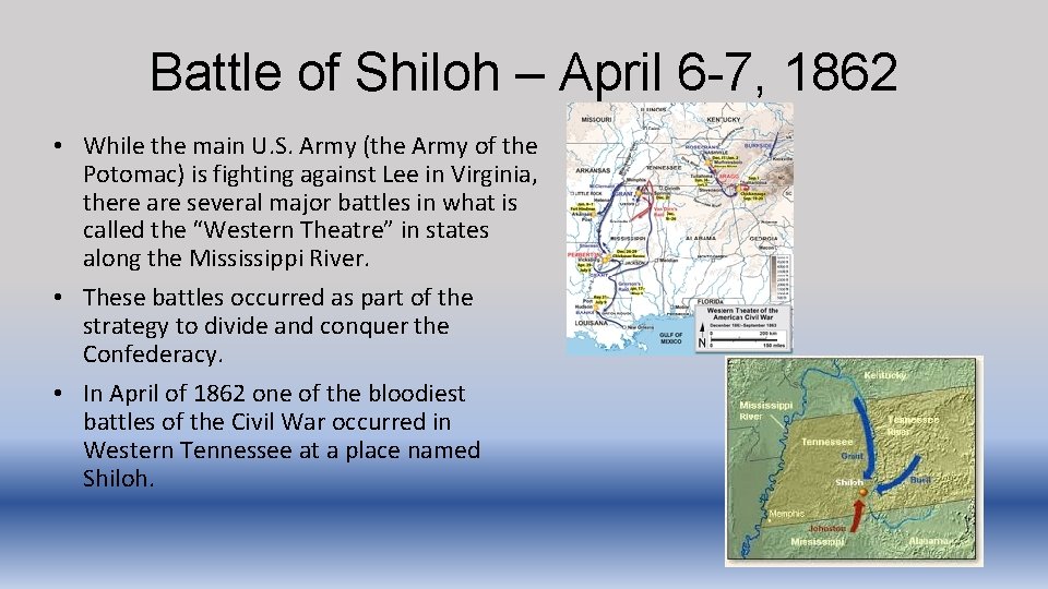 Battle of Shiloh – April 6 -7, 1862 • While the main U. S.