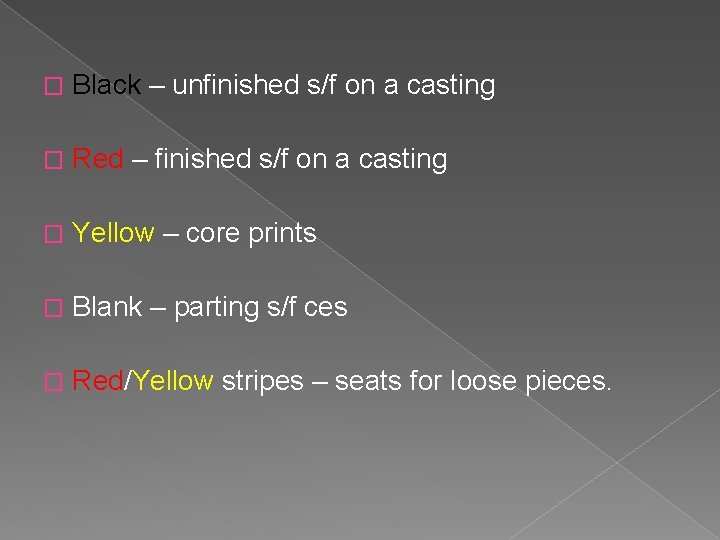 � Black – unfinished s/f on a casting � Red – finished s/f on