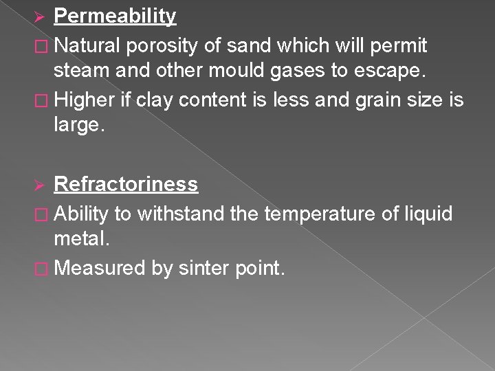 Permeability � Natural porosity of sand which will permit steam and other mould gases