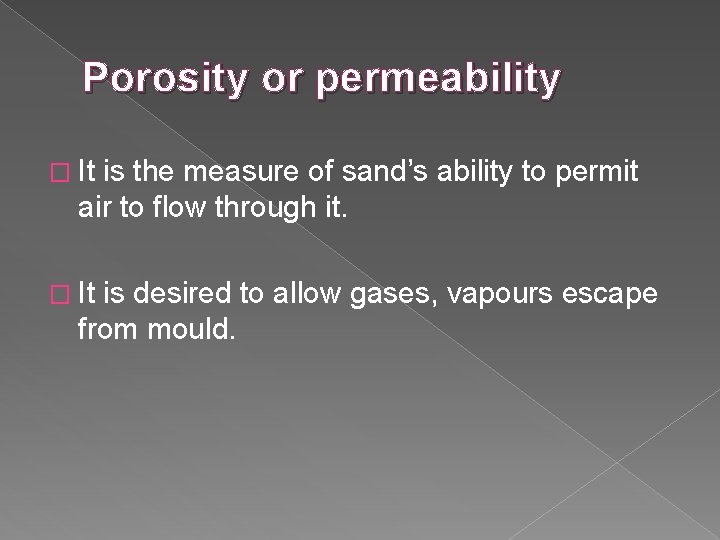 Porosity or permeability � It is the measure of sand’s ability to permit air