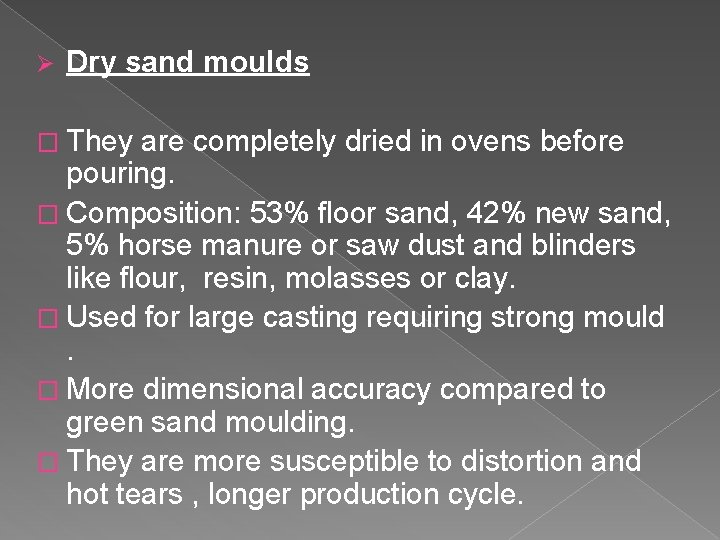 Ø Dry sand moulds � They are completely dried in ovens before pouring. �