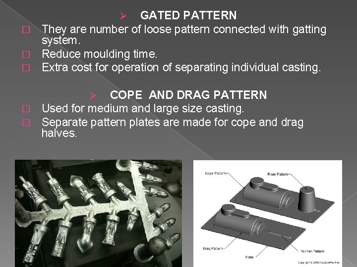GATED PATTERN � They are number of loose pattern connected with gatting system. �