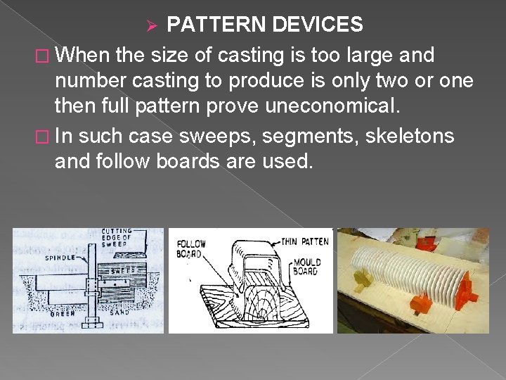 PATTERN DEVICES � When the size of casting is too large and number casting