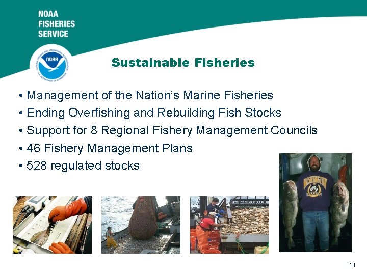 Sustainable Fisheries • Management of the Nation’s Marine Fisheries • Ending Overfishing and Rebuilding