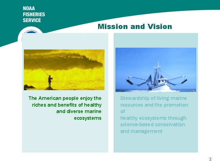 Mission and Vision VISION The American people enjoy the riches and benefits of healthy