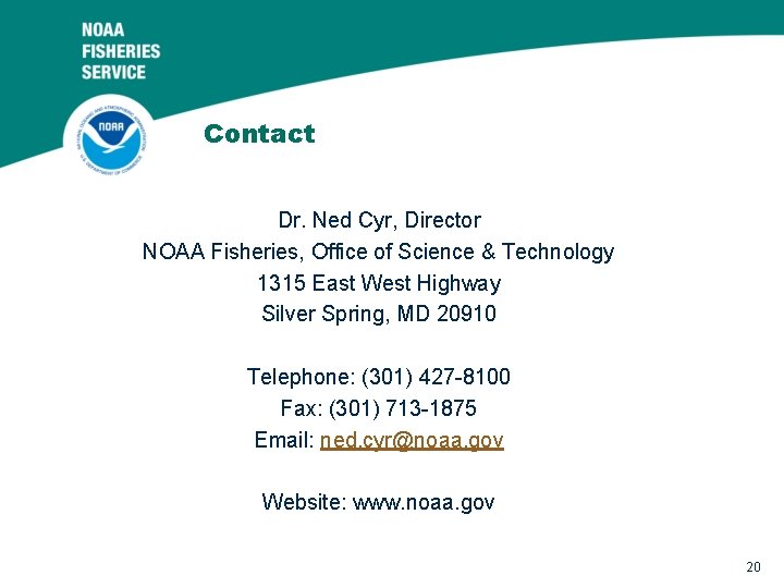Contact Dr. Ned Cyr, Director NOAA Fisheries, Office of Science & Technology 1315 East
