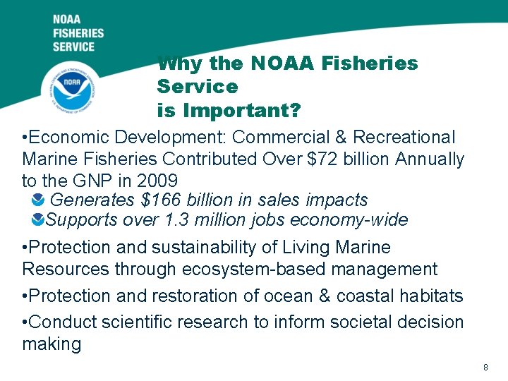 Why the NOAA Fisheries Service is Important? • Economic Development: Commercial & Recreational Marine