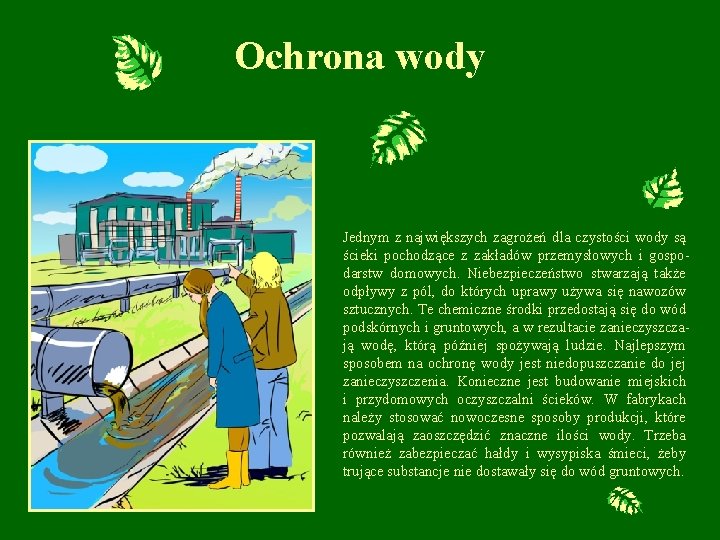 Ochrona wody Jednym z największych zagrożeń dla czystości wody są ścieki pochodzące z zakładów