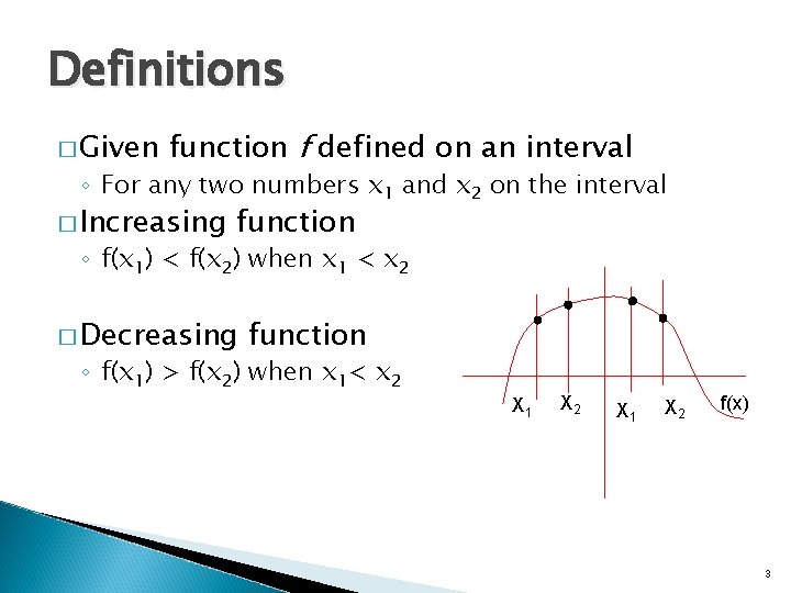 Definitions � Given function f defined on an interval ◦ For any two numbers