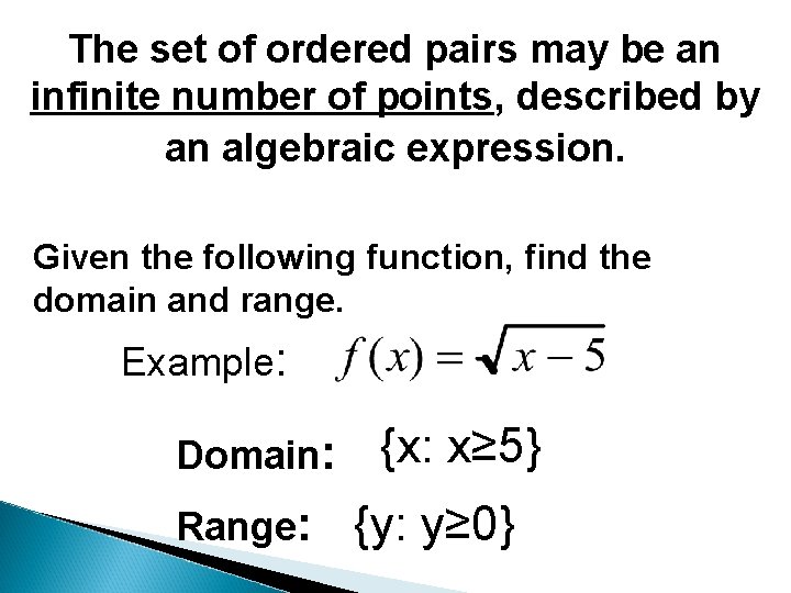 The set of ordered pairs may be an infinite number of points, described by