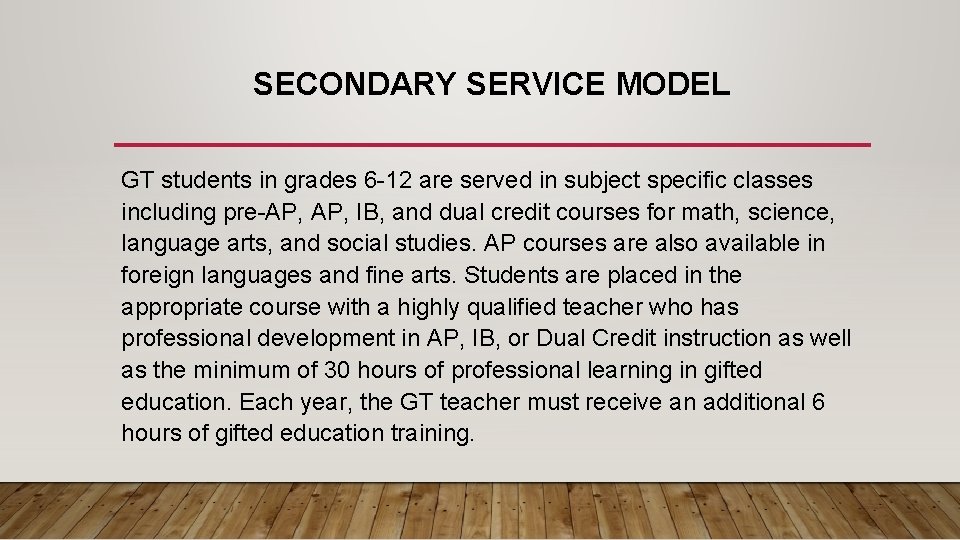 SECONDARY SERVICE MODEL GT students in grades 6 -12 are served in subject specific