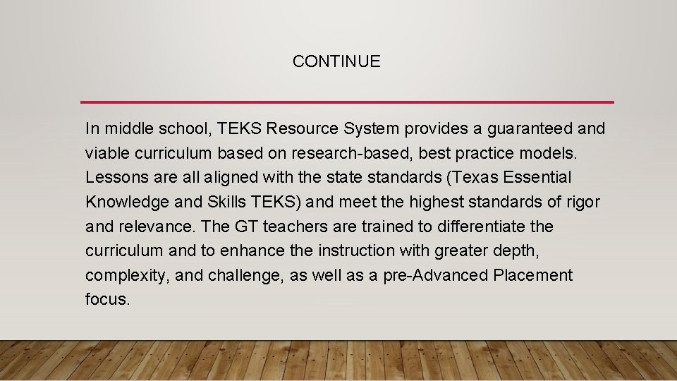 CONTINUE In middle school, TEKS Resource System provides a guaranteed and viable curriculum based