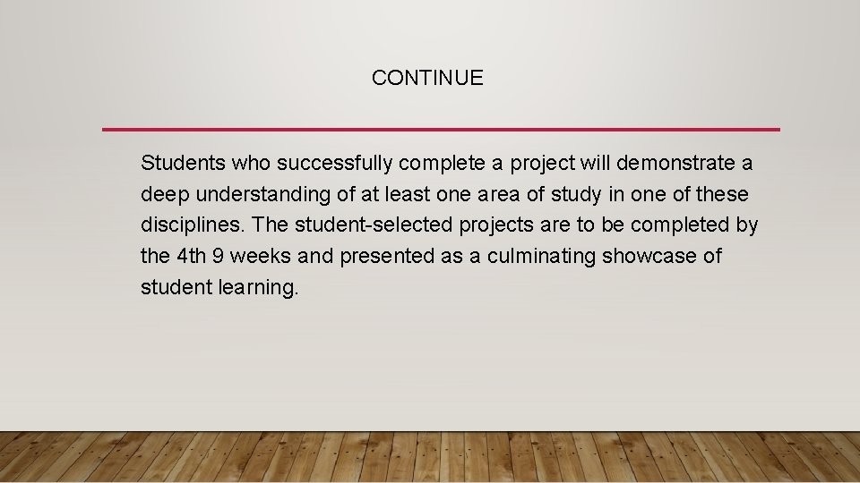 CONTINUE Students who successfully complete a project will demonstrate a deep understanding of at