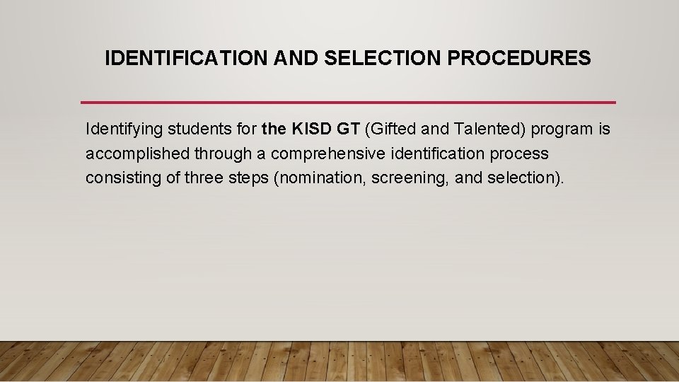 IDENTIFICATION AND SELECTION PROCEDURES Identifying students for the KISD GT (Gifted and Talented) program