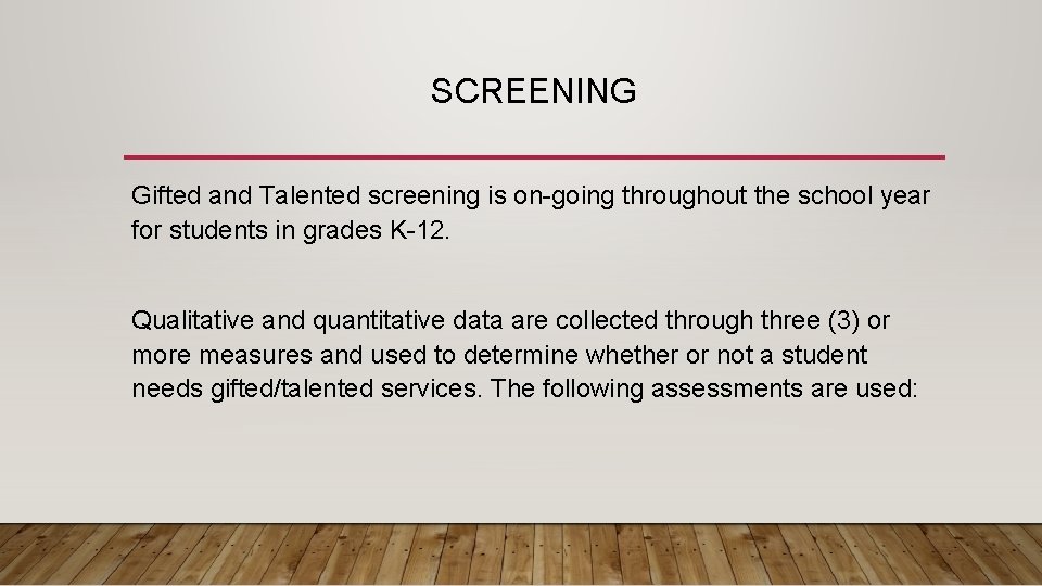 SCREENING Gifted and Talented screening is on-going throughout the school year for students in