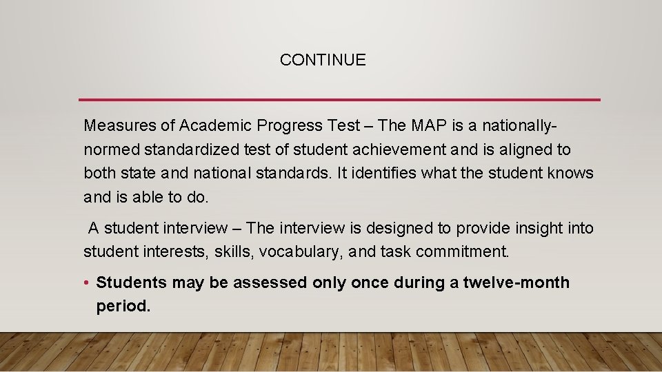 CONTINUE Measures of Academic Progress Test – The MAP is a nationallynormed standardized test