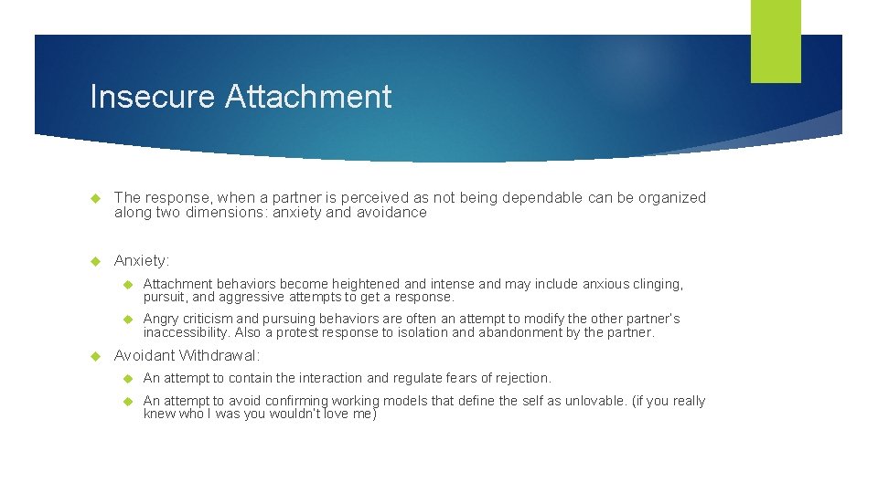 Insecure Attachment The response, when a partner is perceived as not being dependable can