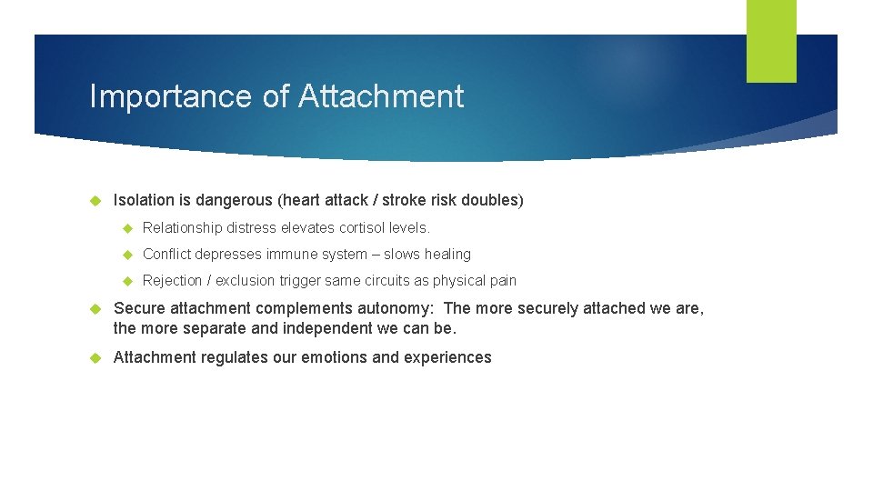 Importance of Attachment Isolation is dangerous (heart attack / stroke risk doubles) Relationship distress