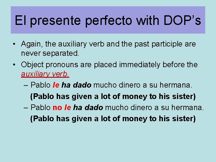 El presente perfecto with DOP’s • Again, the auxiliary verb and the past participle