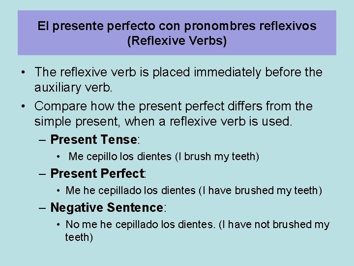 El presente perfecto con pronombres reflexivos (Reflexive Verbs) • The reflexive verb is placed