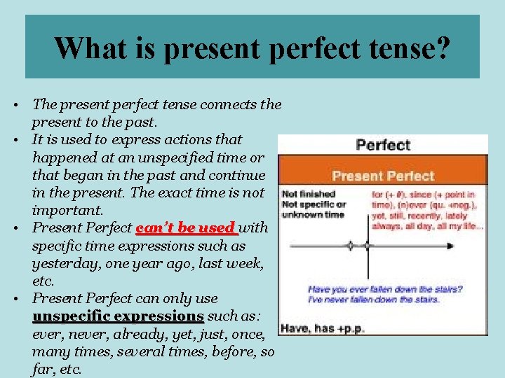 What is present perfect tense? • The present perfect tense connects the present to