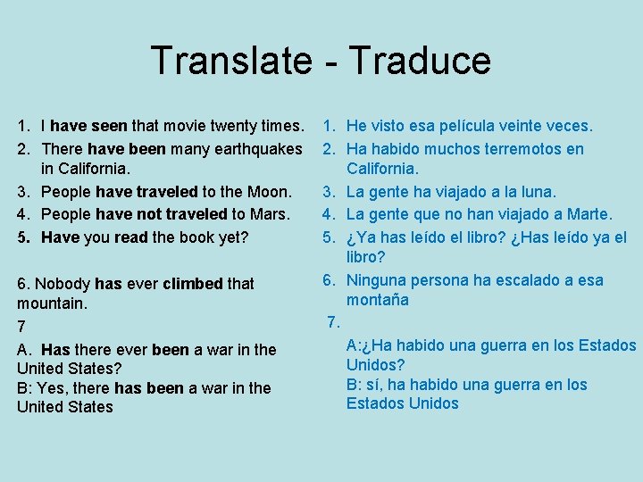 Translate - Traduce 1. I have seen that movie twenty times. 2. There have
