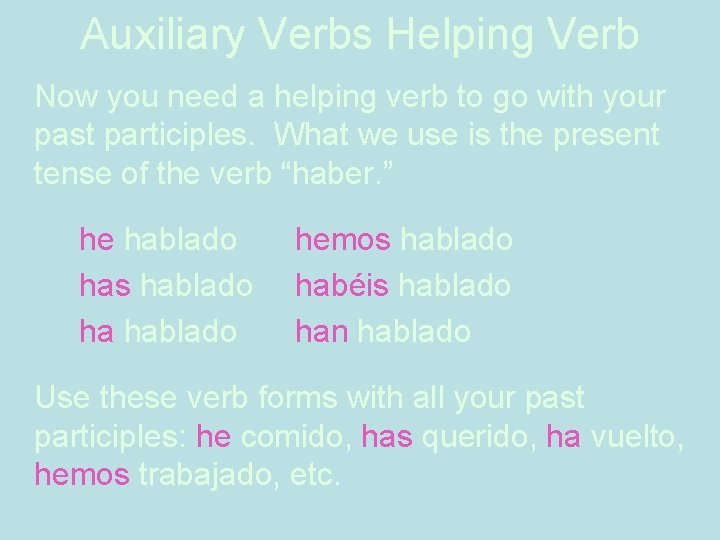 Auxiliary Verbs Helping Verb Now you need a helping verb to go with your