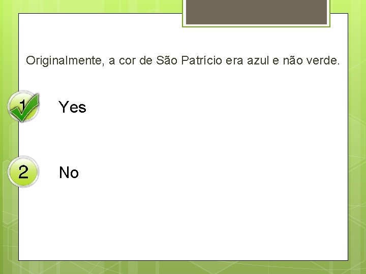 Originalmente, a cor de São Patrício era azul e não verde. Yes No 