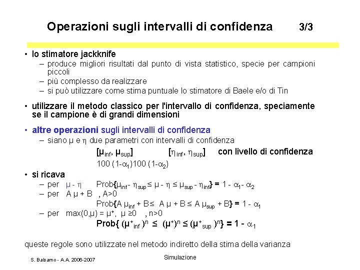 Operazioni sugli intervalli di confidenza 3/3 • lo stimatore jackknife – produce migliori risultati