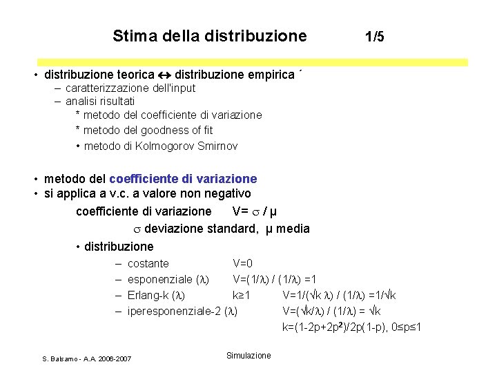 Stima della distribuzione 1/5 • distribuzione teorica distribuzione empirica ´ – caratterizzazione dell'input –