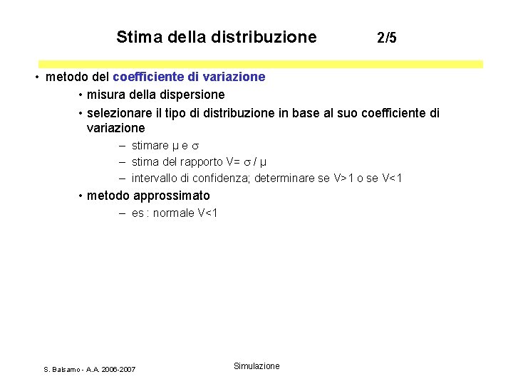 Stima della distribuzione 2/5 • metodo del coefficiente di variazione • misura della dispersione