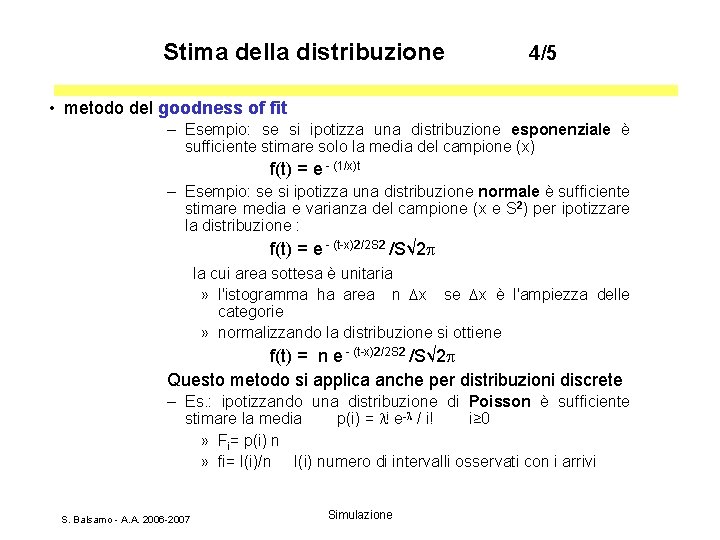 Stima della distribuzione 4/5 • metodo del goodness of fit – Esempio: se si