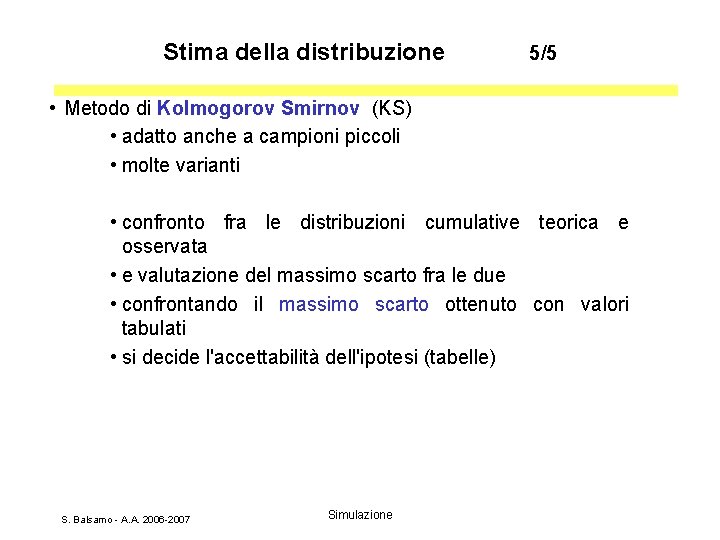 Stima della distribuzione 5/5 • Metodo di Kolmogorov Smirnov (KS) • adatto anche a