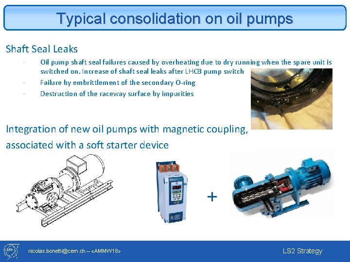 Typical consolidation on oil pumps Shaft Seal Leaks • • • Oil pump shaft