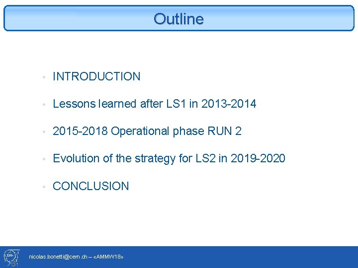 Outline 3 • INTRODUCTION • Lessons learned after LS 1 in 2013 -2014 •