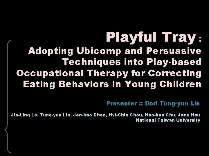 Playful Tray : Adopting Ubicomp and Persuasive Techniques into Play-based Occupational Therapy for Correcting