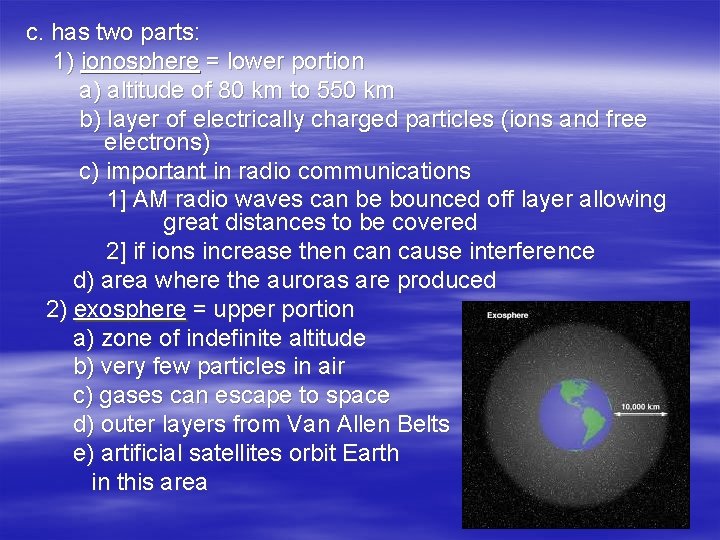 c. has two parts: 1) ionosphere = lower portion a) altitude of 80 km