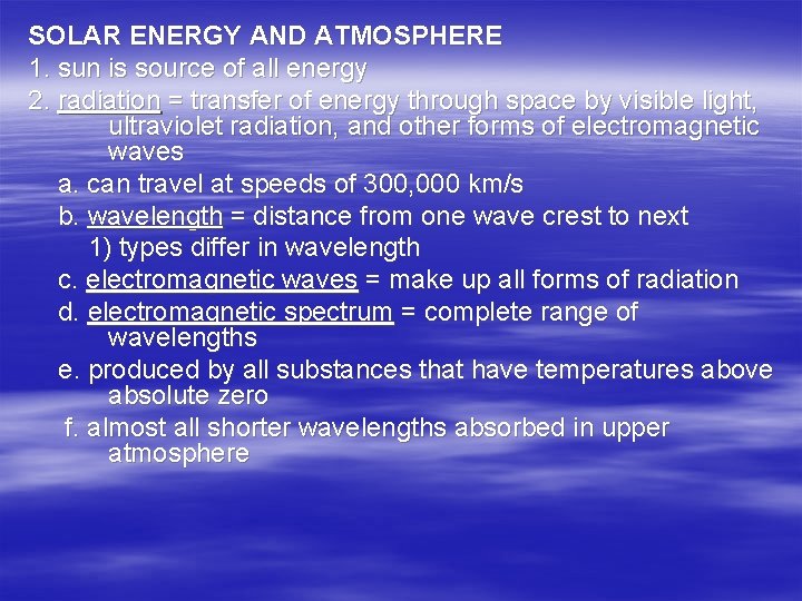 SOLAR ENERGY AND ATMOSPHERE 1. sun is source of all energy 2. radiation =