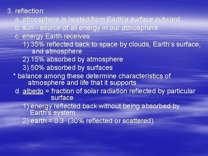 3. reflection: a. atmosphere is heated from Earth’s surface outward. b. sun - source