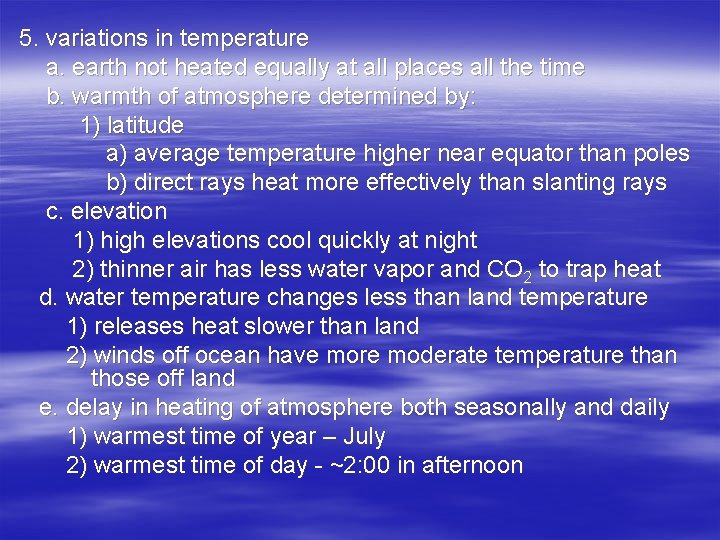 5. variations in temperature a. earth not heated equally at all places all the