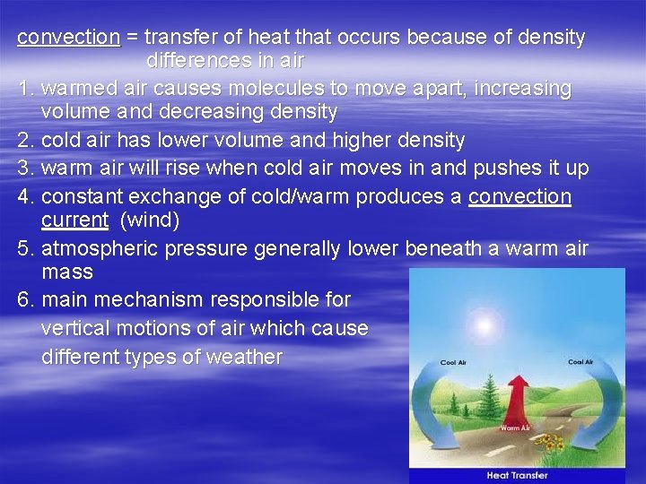 convection = transfer of heat that occurs because of density differences in air 1.