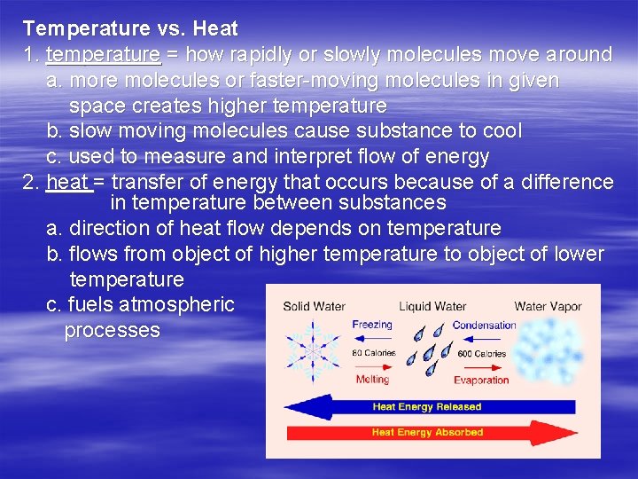 Temperature vs. Heat 1. temperature = how rapidly or slowly molecules move around a.